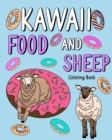 Image for Kawaii Food and Sheep Coloring Book : Adult Coloring Pages, Painting with Food Menu Recipes and Funny Animal Pictures