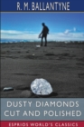 Image for Dusty Diamonds Cut and Polished (Esprios Classics)