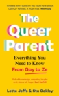 Image for The queer parent  : everything you need to know from gay to ze