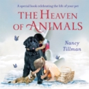 Image for The heaven of animals  : a special book celebrating the life of your pet