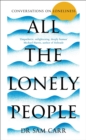Image for All the lonely people  : conversations on loneliness