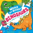 Image for Would You Rather? Dinosaurs!