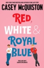 Image for Red, White &amp; Royal Blue : A Royally Romantic Enemies to Lovers Bestseller