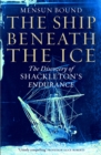 Image for The ship beneath the ice  : the discovery of Shackleton's Endurance