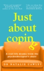 Image for Just about coping  : a real life drama from the psychotherapist&#39;s chair