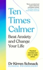 Image for Ten times calmer  : beat anxiety and change your life