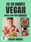 Image for The 20-minute vegan  : over 80 easy, tasty and quick plant-based recipes