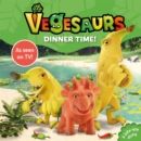 Image for Vegesaurs: Dinner Time!