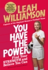 You have the power  : find your strength and believe you can - Williamson, Leah