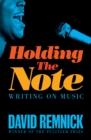 Image for Holding the Note : Writing On Music