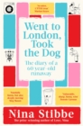 Image for Went to London, took the dog  : the diary of a 60 year-old runaway