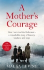 Image for A mother&#39;s courage  : how I survived the Holocaust
