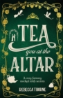 Image for Tea You at the Altar