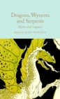 Image for Dragons, Wyverns and Serpents: Myths and Legends
