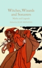Image for Witches, Wizards and Sorcerers: Myths and Legends