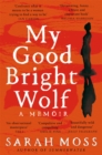 Image for My Good Bright Wolf
