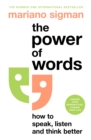 Image for The power of words  : how to speak, think and listen better