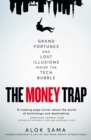 Image for The Money Trap : Grand Fortunes and Lost Illusions Inside the Tech Bubble