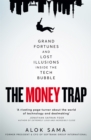 Image for The Money Trap: Grand Fortunes and Lost Illusions Inside the Tech Bubble