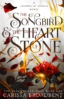 Image for The Songbird and the Heart of Stone : The hotly anticipated third book in the bestselling romantasy series Crowns of Nyaxia