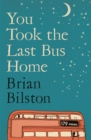 Image for You Took the Last Bus Home