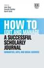 Image for How to edit and manage a successful scholarly journal  : humanities, arts, and social sciences