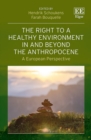 Image for The right to a healthy environment in and beyond the anthropocene  : a European perspective