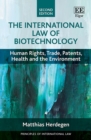 Image for The international law of biotechnology  : human rights, trade, patents, health and the environment