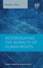 Image for Interrogating the Morality of Human Rights