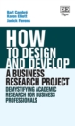 Image for How to design and develop a business research project  : demystifying academic research for business professionals