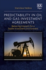 Image for Predictability in oil and gas investment agreements  : balancing interests for a stable investment environment