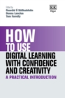 Image for How to Use Digital Learning with Confidence and Creativity