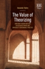 Image for The value of theorizing  : how new theory matters in research work and university governance practice