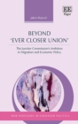 Image for Beyond &quot;ever closer union&quot;  : the Juncker Commission&#39;s ambition in migration and economic policy
