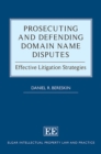 Image for Prosecuting and defending domain name disputes  : effective litigation strategies