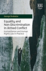 Image for Equality and non-discrimination in armed conflict  : humanitarian and human rights law in practice