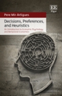 Image for Decisions, preferences, and heuristics  : an introduction to economic psychology and behavioral economics