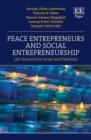 Image for Peace entrepreneurs and social entrepreneurship  : life stories from Israelis and Palestinians