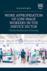 Image for Work appropriation of low-wage workers in the service sector  : the re/production of society
