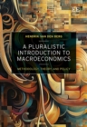 Image for A pluralistic introduction to macroeconomics  : methodology, theory, and policy