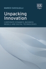 Image for Unpacking innovation  : corporate dynamics, business models and digital technologies