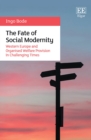 Image for The fate of social modernity  : Western Europe and organised welfare provision in challenging times