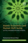 Image for Islamic economics and human well-being  : justice, moderation and sharing