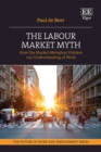 Image for The Labour Market Myth: How the Market Metaphor Hinders Our Understanding of Work