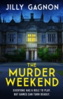 Image for The murder weekend  : everyone has a role to play - but what&#39;s real and what&#39;s part of the game?