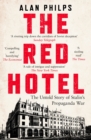 Image for The red hotel  : the untold story of Stalin&#39;s disinformation war