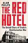 Image for The red hotel  : the untold story of Stalin&#39;s disinformation war