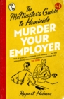 Image for Murder your employer  : from the chronicles of Dean Harbinger Harrow