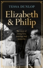 Image for Elizabeth &amp; Philip  : a story of young love, marriage and monarchy