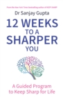 Image for 12 weeks to a sharper you  : a guided program to keep sharp for life